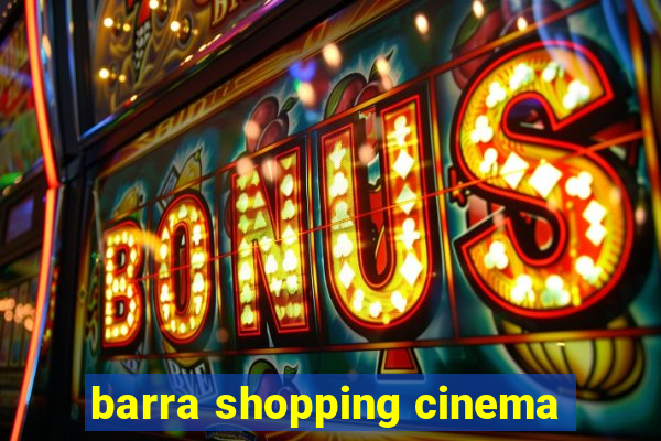 barra shopping cinema